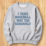 Baseball Too Seriously Sweatshirt