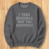 Baseball Too Seriously Sweatshirt