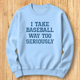 Baseball Too Seriously Sweatshirt