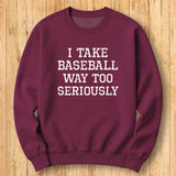 Baseball Too Seriously Sweatshirt