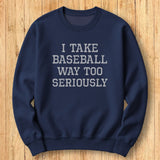 Baseball Too Seriously Sweatshirt