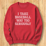 Baseball Too Seriously Sweatshirt