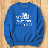 Baseball Too Seriously Sweatshirt