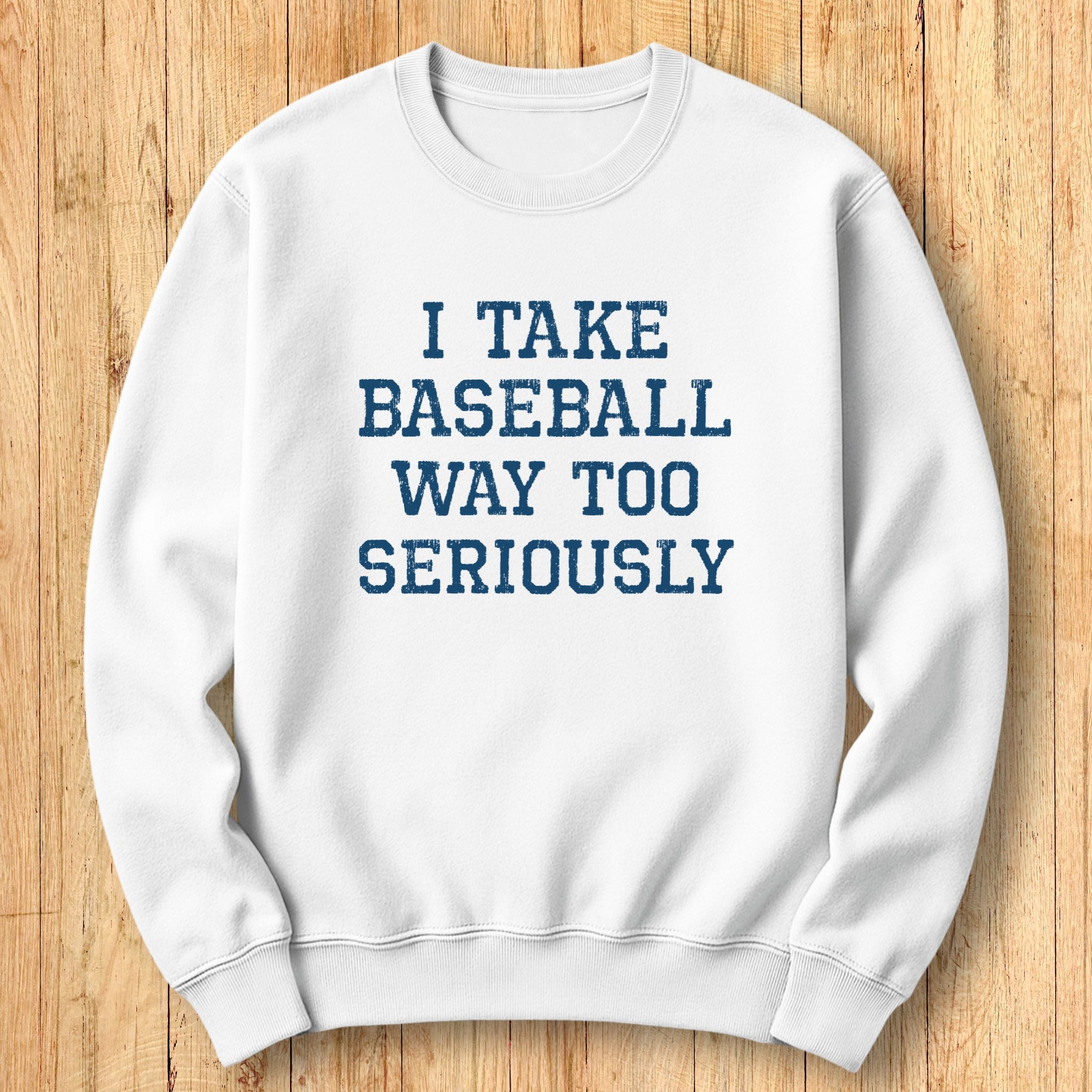 Baseball Too Seriously Sweatshirt