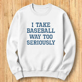 Baseball Too Seriously Sweatshirt