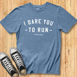 Dare You to Run Tee