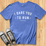 Dare You to Run Tee