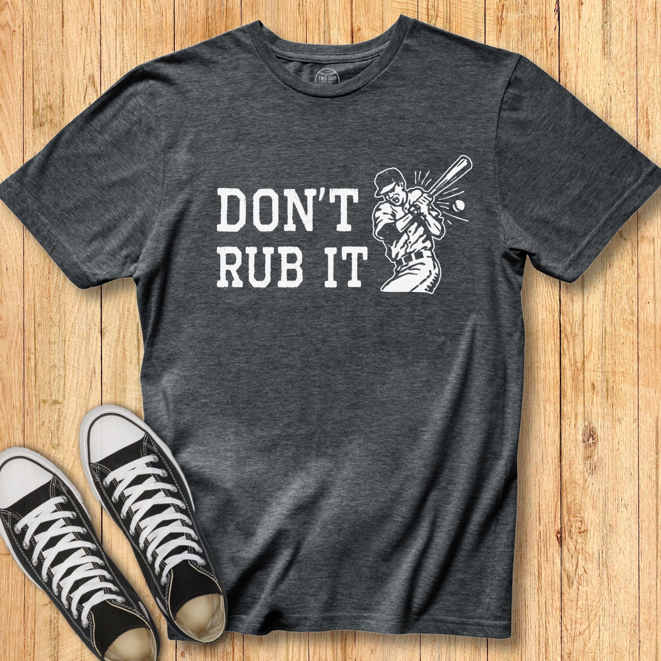 Don't Rub It Batter Tee