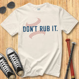 Don't Rub It Tee