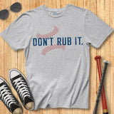 Don't Rub It Tee
