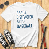 Easily Distracted by Baseball Tee