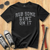 Rub Dirt On It Arch Tee
