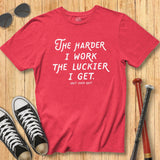 Harder I Work Vintage Type Tee