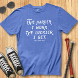 Harder I Work Vintage Type Tee