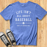 Life Isn't Baseball Tee