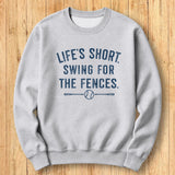 Life's Short Fences Sweatshirt