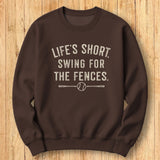 Life's Short Fences Sweatshirt