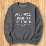 Life's Short Fences Sweatshirt