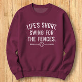 Life's Short Fences Sweatshirt