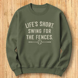 Life's Short Fences Sweatshirt
