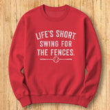 Life's Short Fences Sweatshirt