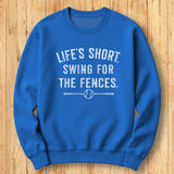 Life's Short Fences Sweatshirt