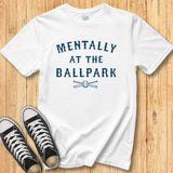 Mentally at the Ballpark Tee