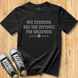Patience for Greatness Tee