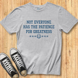 Patience for Greatness Tee