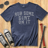 Rub Dirt On It Arch Tee
