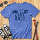 Rub Dirt On It Arch Tee