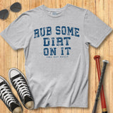 Rub Dirt On It Arch Tee
