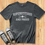 Superstitious & Proud Tee