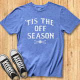 Tis the Off Season - Classic Tee
