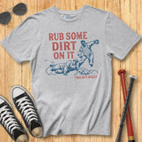Vintage Rub Dirt on It Tee